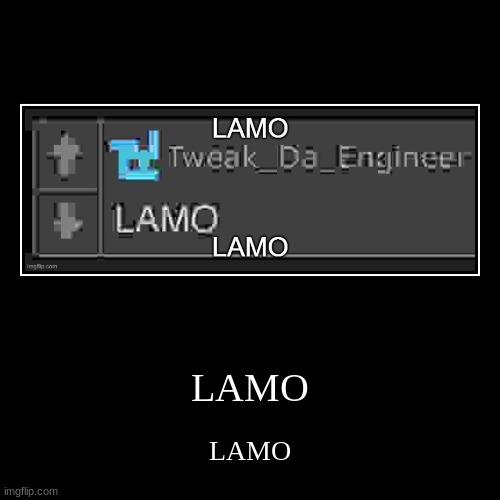 LAMO | LAMO | LAMO | image tagged in lamo | made w/ Imgflip demotivational maker