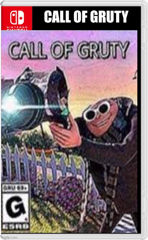 gru | CALL OF GRUTY | image tagged in nintendo switch | made w/ Imgflip meme maker