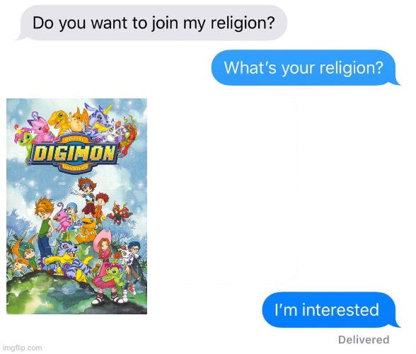 Digimon is 100% awesome! | image tagged in whats your religion | made w/ Imgflip meme maker