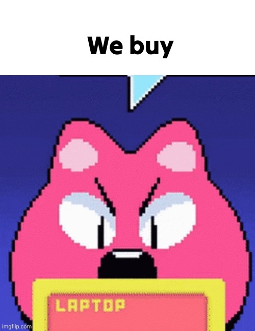 We buy | image tagged in memes,blank transparent square,itemlabel dinkle | made w/ Imgflip meme maker