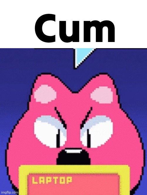 Cum | image tagged in memes,blank transparent square,itemlabel dinkle | made w/ Imgflip meme maker