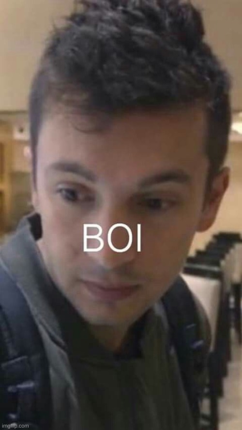 BOI Tyler Joseph | image tagged in boi tyler joseph | made w/ Imgflip meme maker