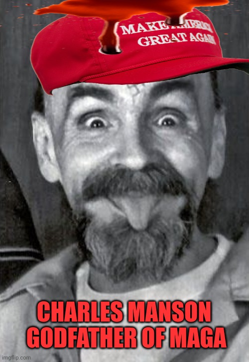 Charles Manson | CHARLES MANSON 
GODFATHER OF MAGA | image tagged in charles manson | made w/ Imgflip meme maker