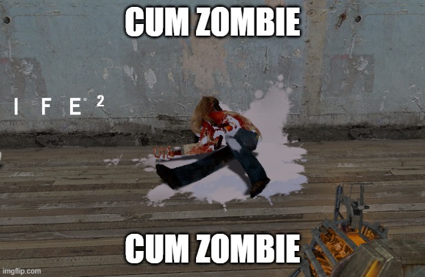 CUM ZOMBIE; CUM ZOMBIE | made w/ Imgflip meme maker