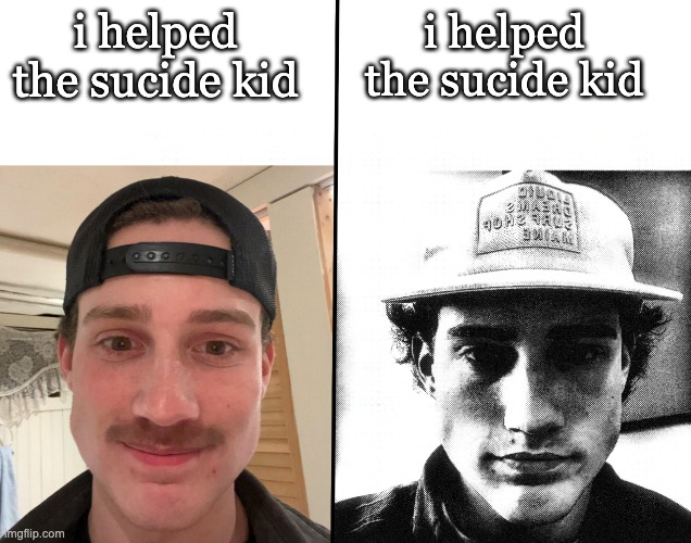 same but different | i helped the sucide kid; i helped the sucide kid | image tagged in uncanny griffmass,dark,meme,upvotes,viral meme | made w/ Imgflip meme maker