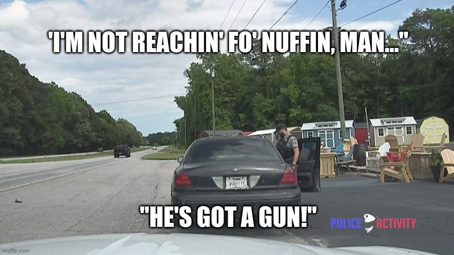 'I'M NOT REACHIN' FO' NUFFIN, MAN..."; "HE'S GOT A GUN!" | made w/ Imgflip meme maker