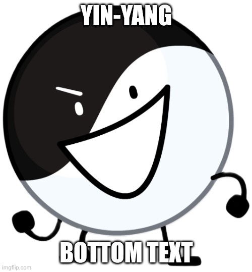 Yin yang | YIN-YANG BOTTOM TEXT | image tagged in yin yang | made w/ Imgflip meme maker