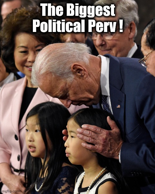 Joe Biden sniffs Chinese child | The Biggest Political Perv ! | image tagged in joe biden sniffs chinese child | made w/ Imgflip meme maker