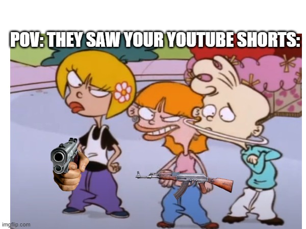 POV: You show these characters YT Shorts | POV: THEY SAW YOUR YOUTUBE SHORTS: | image tagged in ededdneddy | made w/ Imgflip meme maker