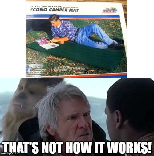 The book doesn't go on the camping mat | THAT'S NOT HOW IT WORKS! | image tagged in that's not how it works,camping,mat,one job | made w/ Imgflip meme maker