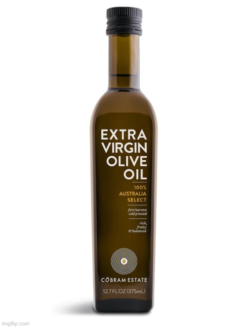 Extra Virgin Olive Oil | image tagged in extra virgin olive oil | made w/ Imgflip meme maker