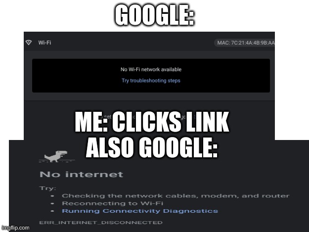 Why? | GOOGLE:; ME: CLICKS LINK
ALSO GOOGLE: | image tagged in just | made w/ Imgflip meme maker
