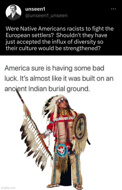 Indian burial ground kinda bad luck | image tagged in blank white template | made w/ Imgflip meme maker