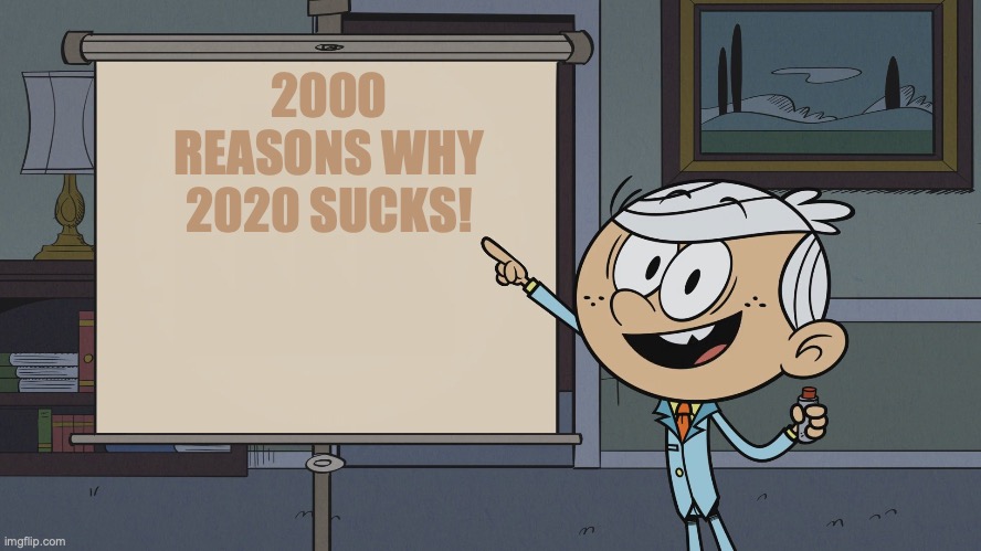 Three years ago | 2000 REASONS WHY 2020 SUCKS! | image tagged in 2000 reasons | made w/ Imgflip meme maker