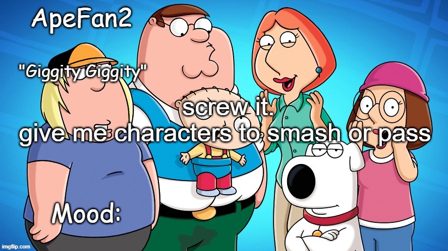 apefan2 announcement temp | screw it.
give me characters to smash or pass | image tagged in apefan2 announcement temp | made w/ Imgflip meme maker