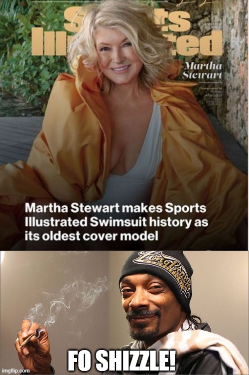 Martha n Snoop | FO SHIZZLE! | image tagged in snoop dog high | made w/ Imgflip meme maker