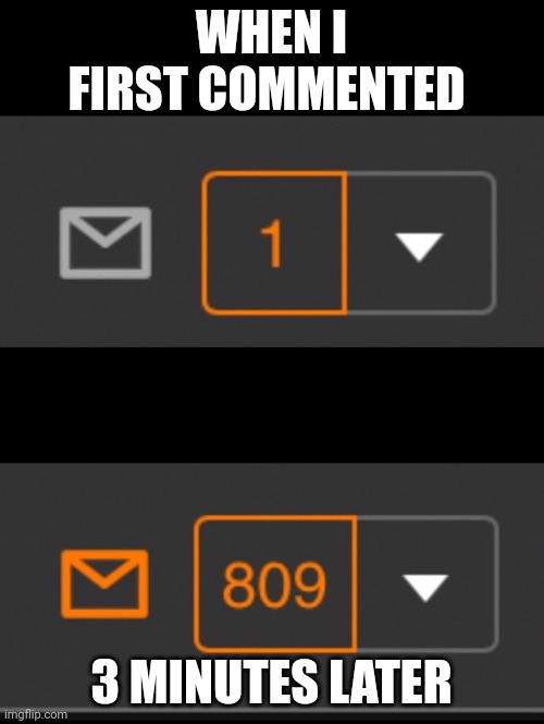 1 notification vs. 809 notifications with message | WHEN I FIRST COMMENTED 3 MINUTES LATER | image tagged in 1 notification vs 809 notifications with message | made w/ Imgflip meme maker