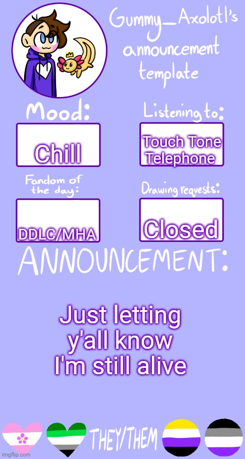 Talk to me so I have a reason to live | Chill; Touch Tone Telephone; Closed; DDLC/MHA; Just letting y'all know I'm still alive | image tagged in gummy's announcement template 2 | made w/ Imgflip meme maker