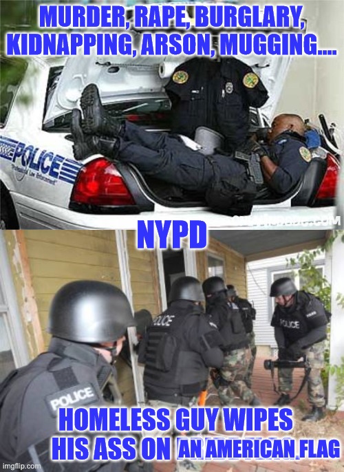 Priorities | AN AMERICAN FLAG | image tagged in nypd,police,acab,american flag | made w/ Imgflip meme maker