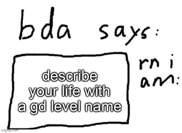 “jumper” | describe your life with a gd level name | image tagged in official badlydrawnaxolotl announcement temp | made w/ Imgflip meme maker