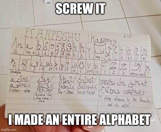 don't ask | SCREW IT; I MADE AN ENTIRE ALPHABET | made w/ Imgflip meme maker