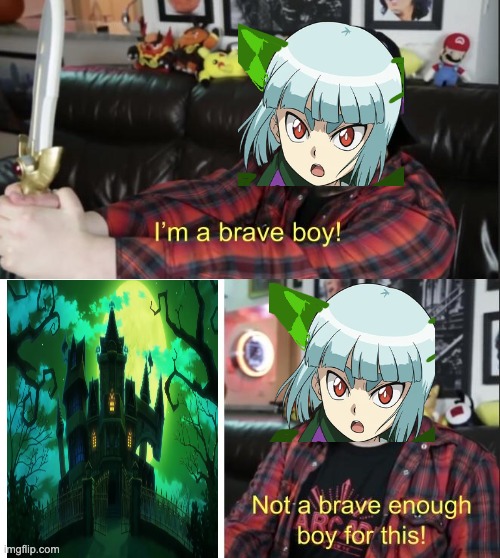 bashara needs to conquer phantom's gate | image tagged in i'm a brave boy | made w/ Imgflip meme maker
