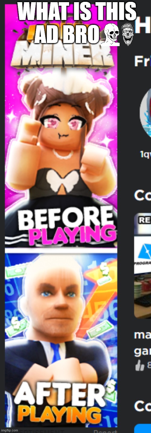 first time logging into roblox in months | WHAT IS THIS AD BRO | made w/ Imgflip meme maker
