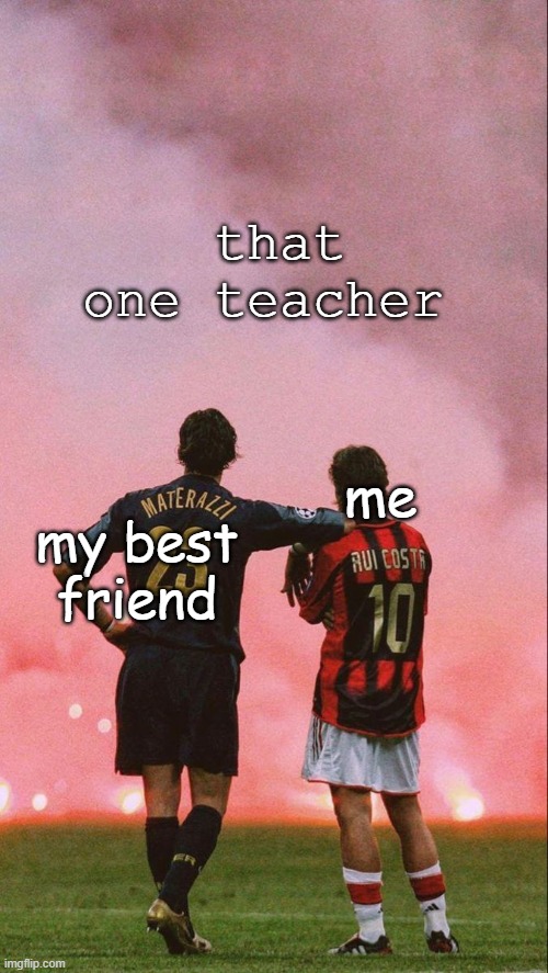 amogus man | that one teacher; my best friend; me | image tagged in funny,football meme | made w/ Imgflip meme maker