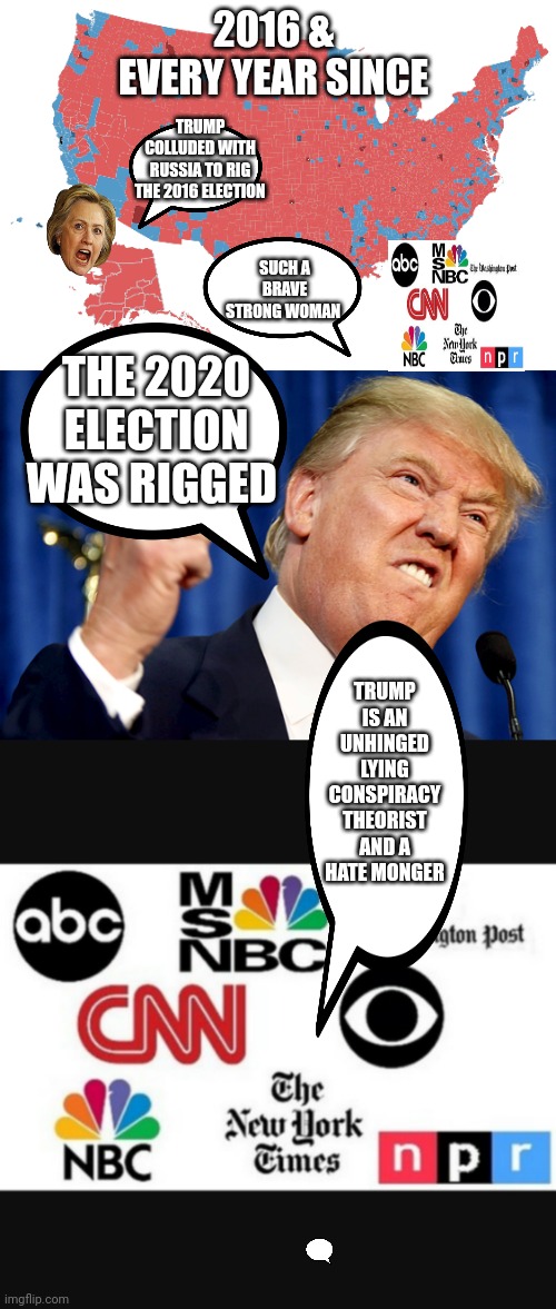 2016 & 
EVERY YEAR SINCE; TRUMP COLLUDED WITH RUSSIA TO RIG THE 2016 ELECTION; SUCH A BRAVE STRONG WOMAN; THE 2020 ELECTION WAS RIGGED; TRUMP IS AN UNHINGED LYING CONSPIRACY THEORIST AND A HATE MONGER | image tagged in 2016 election by country trump hillary clinton,donald trump,media lies | made w/ Imgflip meme maker