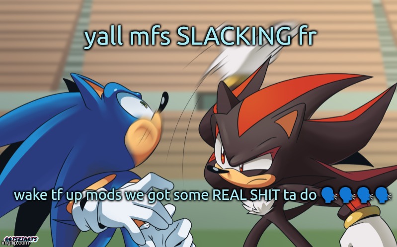 COCAINE ADDICTION | yall mfs SLACKING fr; wake tf up mods we got some REAL SHIT ta do 🗣🗣🗣🗣 | image tagged in shadow slaps sonic but it's an announcement temp | made w/ Imgflip meme maker