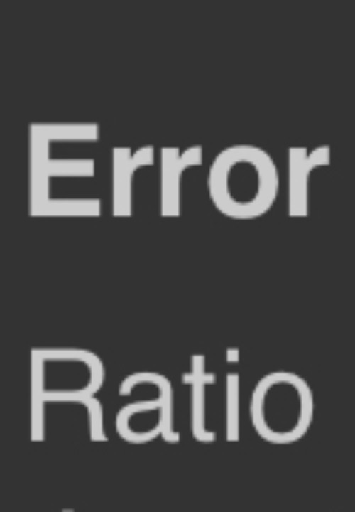 Error ratio | image tagged in error ratio | made w/ Imgflip meme maker