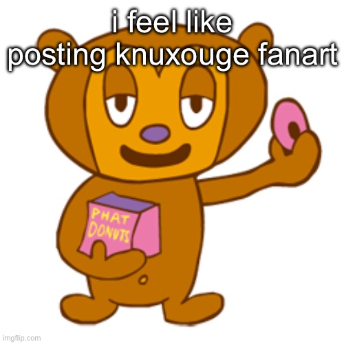 what | i feel like posting knuxouge fanart | image tagged in pj berri | made w/ Imgflip meme maker