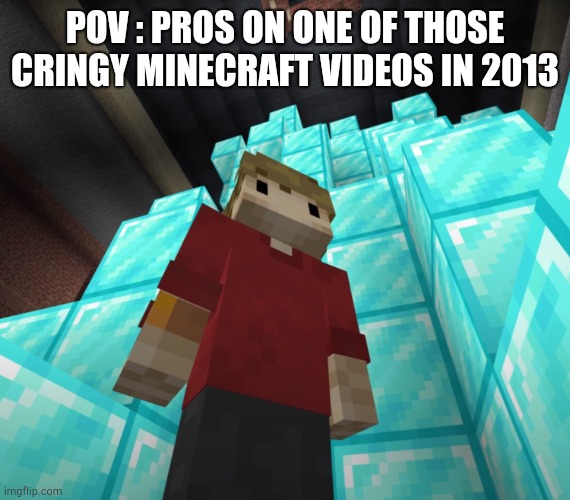 Not a very smart title here | POV : PROS ON ONE OF THOSE CRINGY MINECRAFT VIDEOS IN 2013 | image tagged in grian on diamond throne,aaaaaaaaaaaaaaaaaaaaaaaaaaaa | made w/ Imgflip meme maker