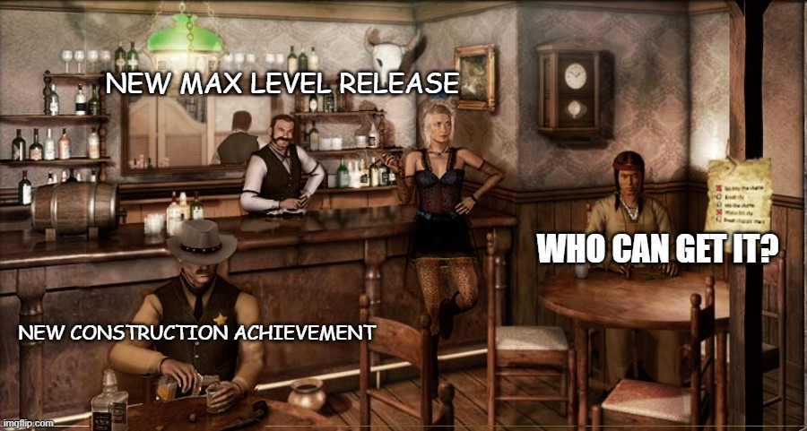 NEW MAX LEVEL RELEASE; WHO CAN GET IT? NEW CONSTRUCTION ACHIEVEMENT | made w/ Imgflip meme maker