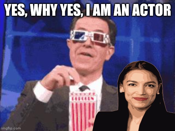 YES, WHY YES, I AM AN ACTOR | made w/ Imgflip meme maker