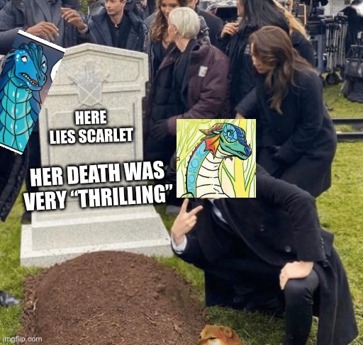 Grant Gustin over grave | HERE LIES SCARLET; HER DEATH WAS VERY “THRILLING” | image tagged in grant gustin over grave | made w/ Imgflip meme maker