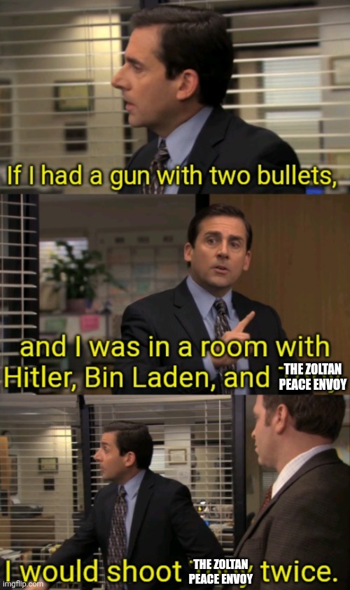 If I had a gun with two bullets | THE ZOLTAN PEACE ENVOY; THE ZOLTAN PEACE ENVOY | image tagged in if i had a gun with two bullets,ftlgame | made w/ Imgflip meme maker