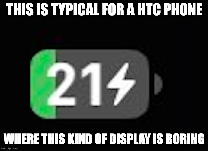 Charging Phone Display | THIS IS TYPICAL FOR A HTC PHONE; WHERE THIS KIND OF DISPLAY IS BORING | image tagged in smartphone,memes | made w/ Imgflip meme maker