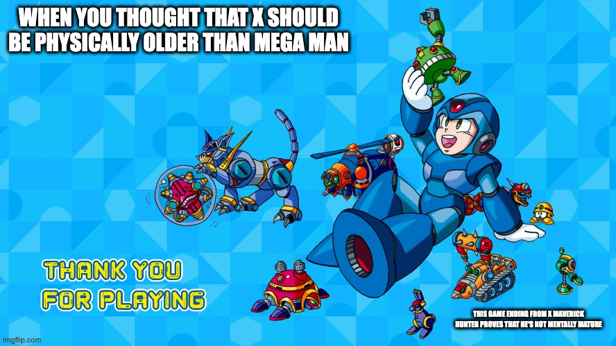 X Playing With Maverick Figurines | WHEN YOU THOUGHT THAT X SHOULD BE PHYSICALLY OLDER THAN MEGA MAN; THIS GAME ENDING FROM X MAVERICK HUNTER PROVES THAT HE'S NOT MENTALLY MATURE | image tagged in megaman,megaman x,memes,gaming,x | made w/ Imgflip meme maker