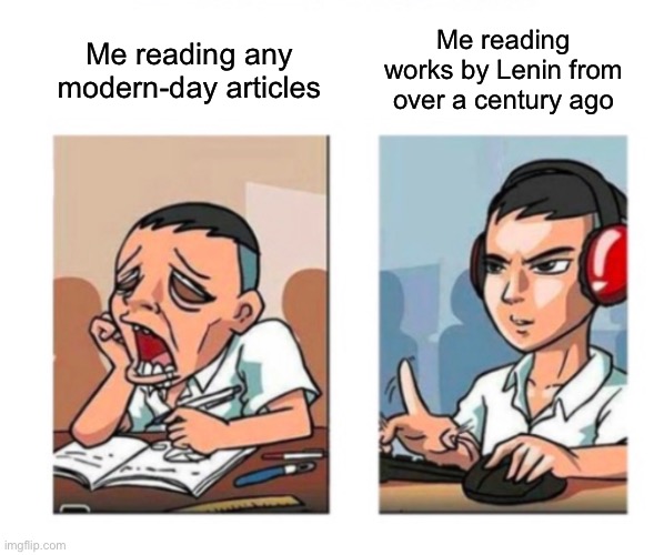 A Liberal Professor on Equality is the best shit ever fr | Me reading any modern-day articles; Me reading works by Lenin from over a century ago | made w/ Imgflip meme maker