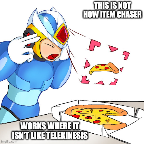 Using Item Chaser on a Pizza | THIS IS NOT HOW ITEM CHASER; WORKS WHERE IT ISN'T LIKE TELEKINESIS | image tagged in megaman,megaman x,x,memes | made w/ Imgflip meme maker
