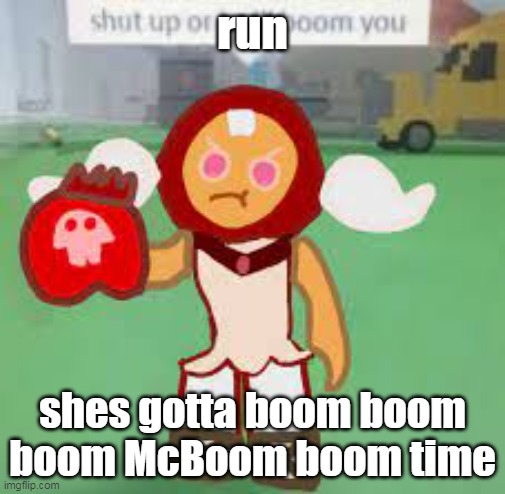 boom boom McBoom boom | run; shes gotta boom boom boom McBoom boom time | made w/ Imgflip meme maker