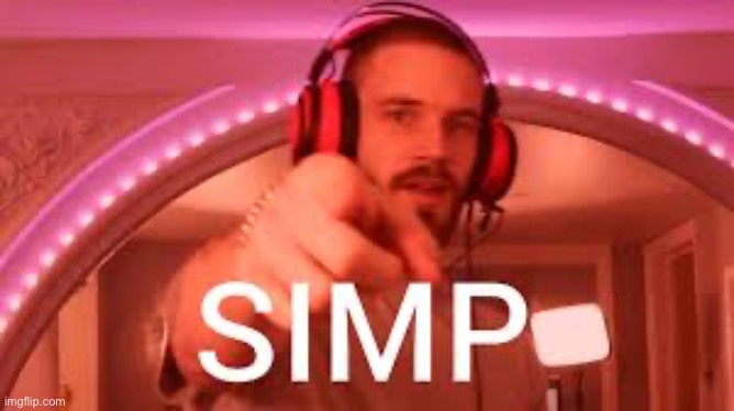 Simp | image tagged in simp | made w/ Imgflip meme maker