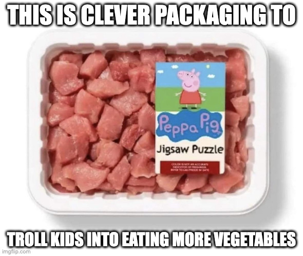 Funny Meat Packaging | THIS IS CLEVER PACKAGING TO; TROLL KIDS INTO EATING MORE VEGETABLES | image tagged in food,memes | made w/ Imgflip meme maker