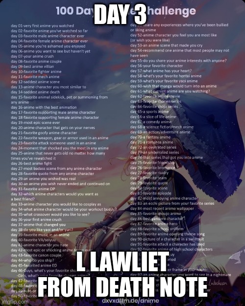 100 day anime challenge | DAY 3; L LAWLIET FROM DEATH NOTE | image tagged in 100 day anime challenge | made w/ Imgflip meme maker