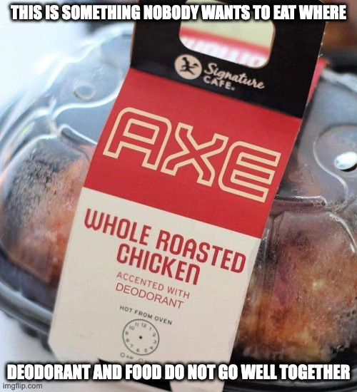 Deodorant-Flavored Chicken | THIS IS SOMETHING NOBODY WANTS TO EAT WHERE; DEODORANT AND FOOD DO NOT GO WELL TOGETHER | image tagged in food,chicken,memes | made w/ Imgflip meme maker