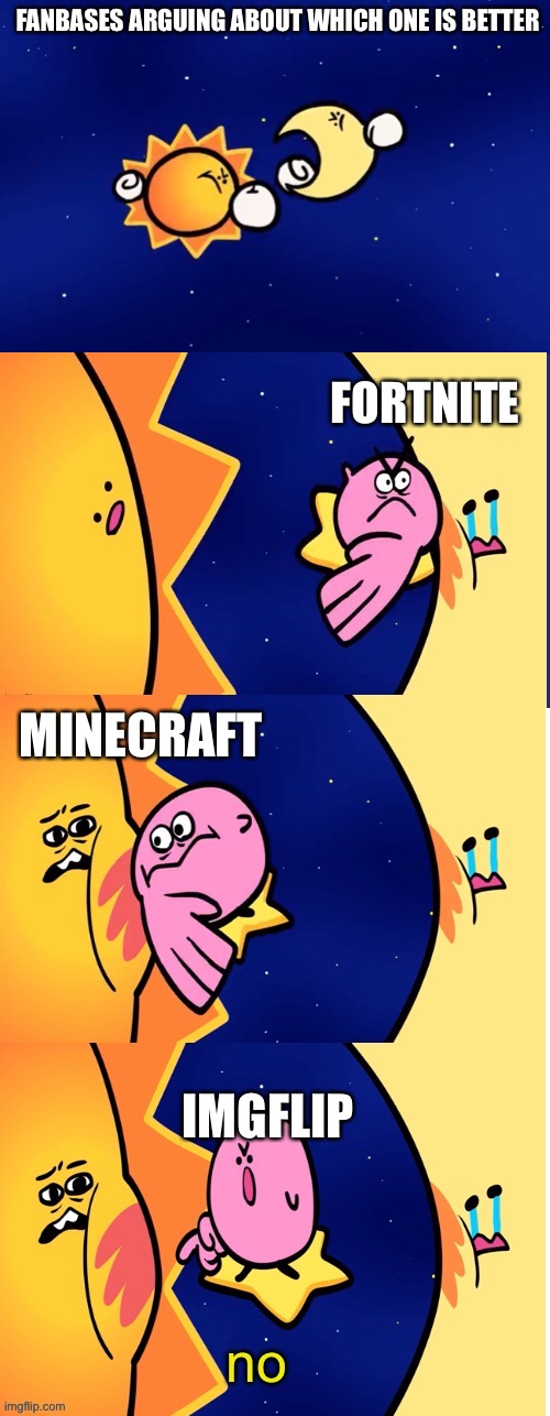 do not ask how long it took to make this template | FANBASES ARGUING ABOUT WHICH ONE IS BETTER; FORTNITE; MINECRAFT; IMGFLIP | image tagged in kirbo slapping sun and moon,fortnite,minecraft | made w/ Imgflip meme maker