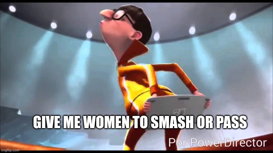 vector Keyboard | GIVE ME WOMEN TO SMASH OR PASS | image tagged in vector keyboard | made w/ Imgflip meme maker