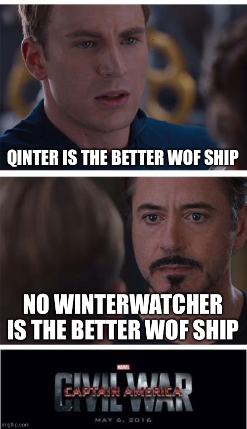 Marvel Civil War 1 | QINTER IS THE BETTER WOF SHIP; NO WINTERWATCHER IS THE BETTER WOF SHIP | image tagged in memes,marvel civil war 1 | made w/ Imgflip meme maker