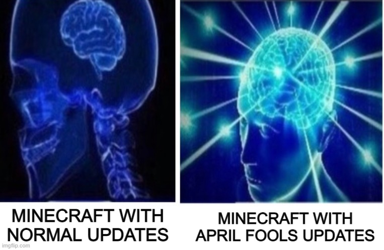 Minecraft is at it's best with April comes around ;) | MINECRAFT WITH APRIL FOOLS UPDATES; MINECRAFT WITH NORMAL UPDATES | image tagged in gaming | made w/ Imgflip meme maker